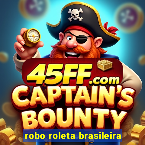 robo roleta brasileira